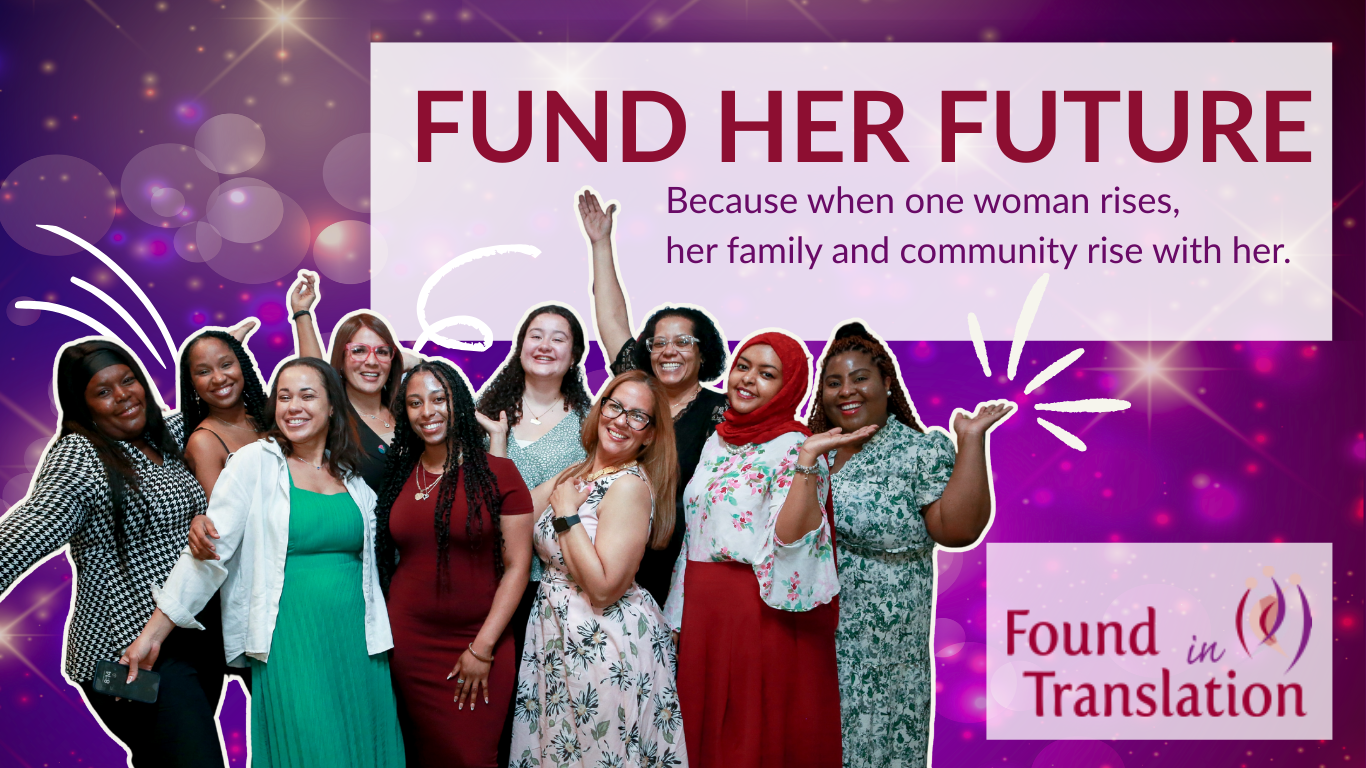 Fund Her Future header image showing group of women celebrating and the words "Fund Her Future. Found in Translation's year-end campaign. Because when one woman rises, her family and community rise with her."